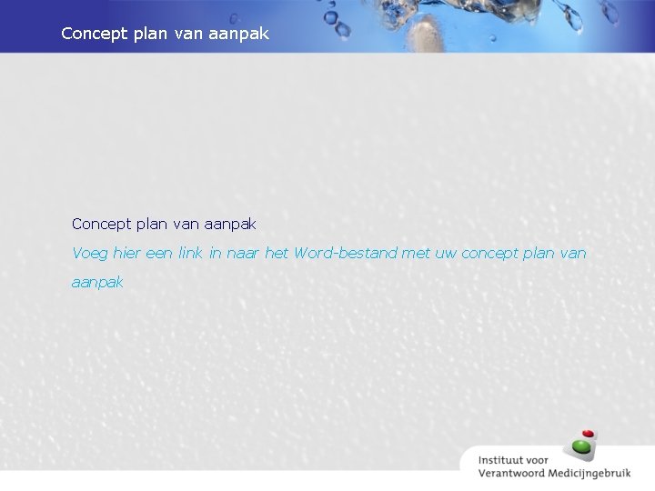 Concept plan van aanpak Voeg hier een link in naar het Word-bestand met uw