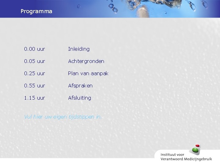 Programma 0. 00 uur Inleiding 0. 05 uur Achtergronden 0. 25 uur Plan van