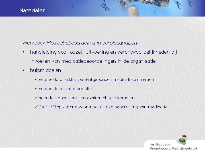 Materialen Werkboek Medicatiebeoordeling in verpleeghuizen: • handleiding voor opzet, uitvoering en verantwoordelijkheden bij invoeren