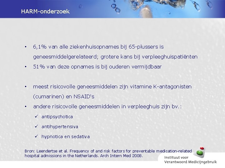 HARM-onderzoek • 6, 1% van alle ziekenhuisopnames bij 65 -plussers is geneesmiddelgerelateerd; grotere kans