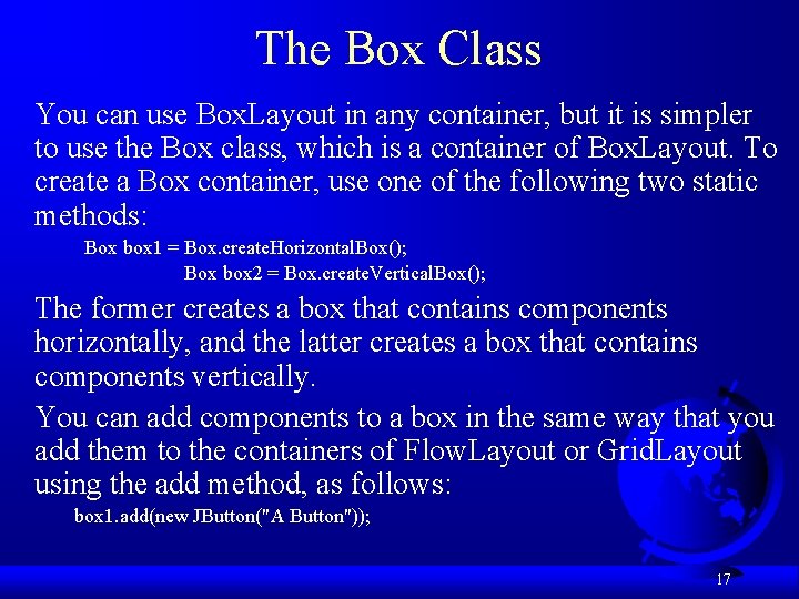 The Box Class You can use Box. Layout in any container, but it is
