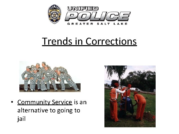 Trends in Corrections • Community Service is an alternative to going to jail 