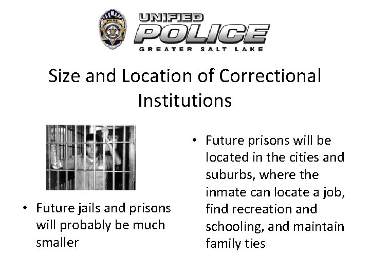 Size and Location of Correctional Institutions • Future jails and prisons will probably be