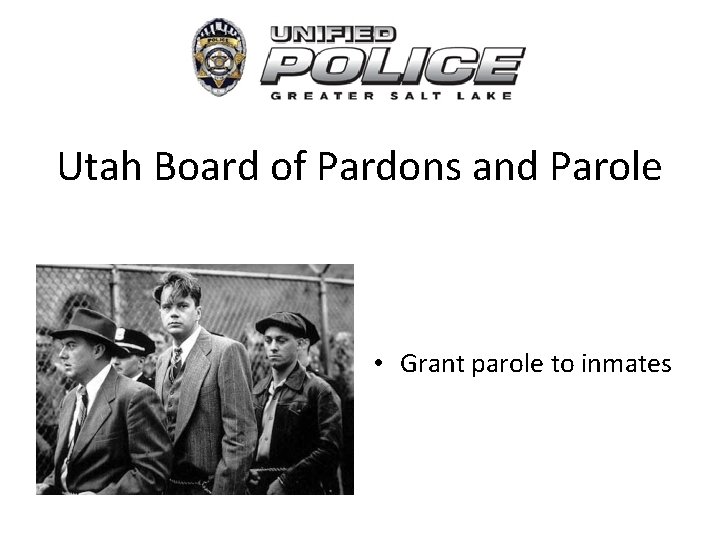 Utah Board of Pardons and Parole • Grant parole to inmates 