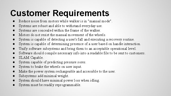 Customer Requirements ● ● ● ● Reduce noise from motors while walker is in