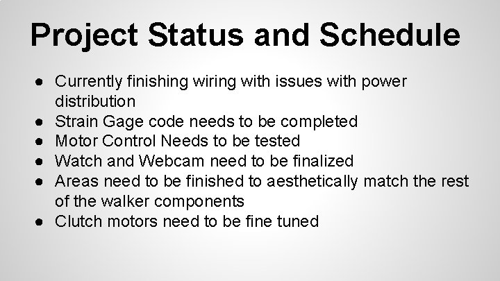 Project Status and Schedule ● Currently finishing wiring with issues with power distribution ●
