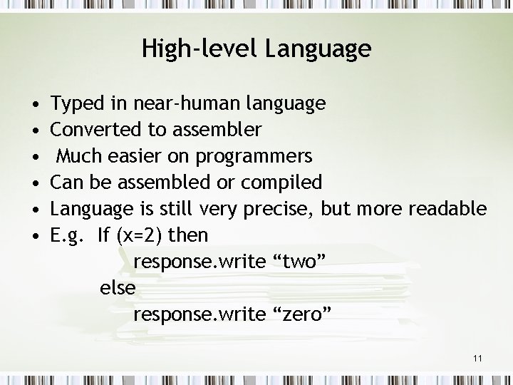 High-level Language • • • Typed in near-human language Converted to assembler Much easier
