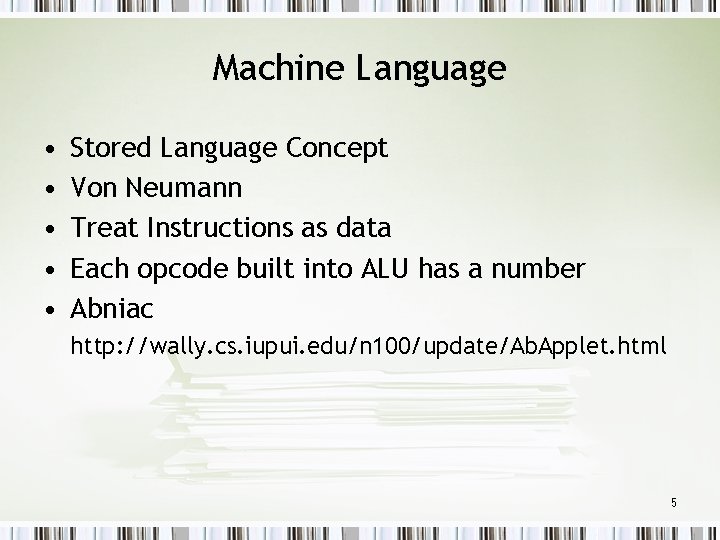 Machine Language • • • Stored Language Concept Von Neumann Treat Instructions as data