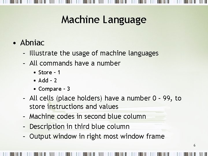 Machine Language • Abniac – Illustrate the usage of machine languages – All commands