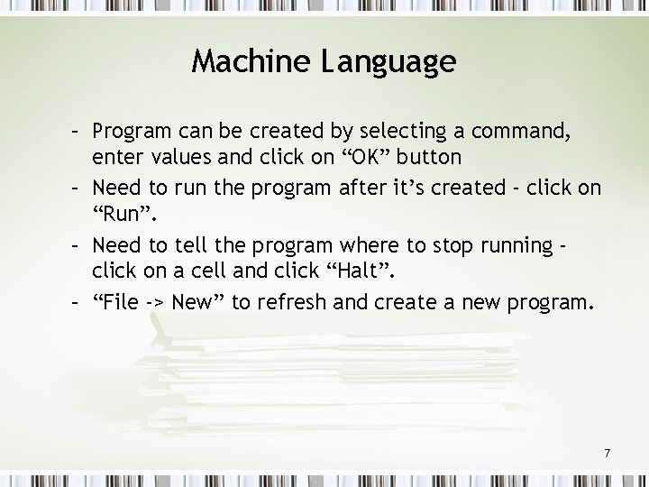 Machine Language – Program can be created by selecting a command, enter values and