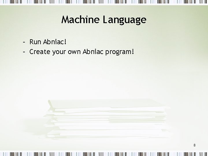 Machine Language – Run Abniac! – Create your own Abniac program! 8 
