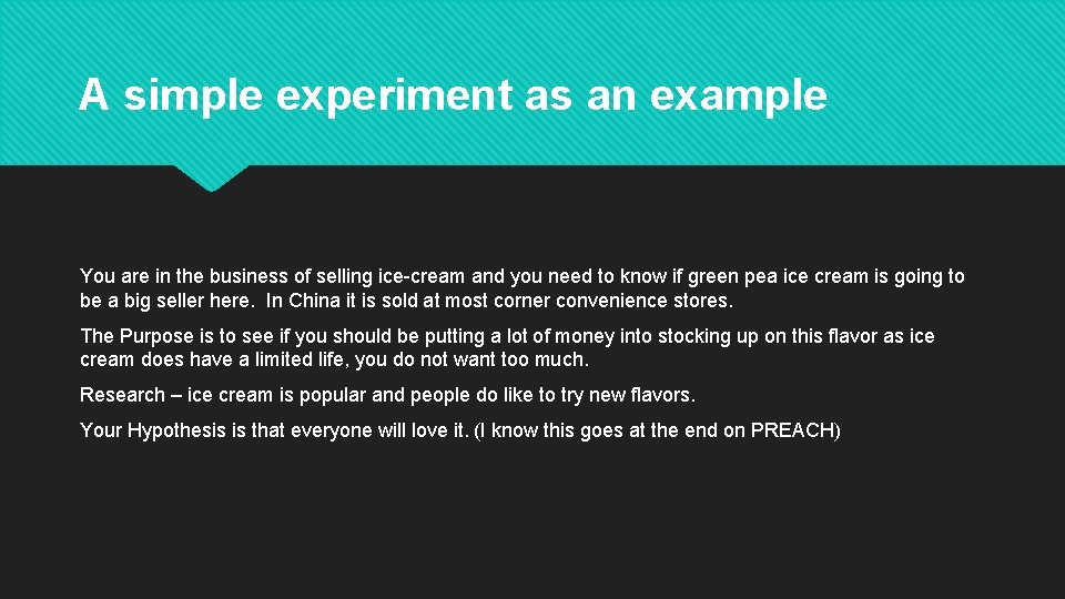 A simple experiment as an example You are in the business of selling ice-cream