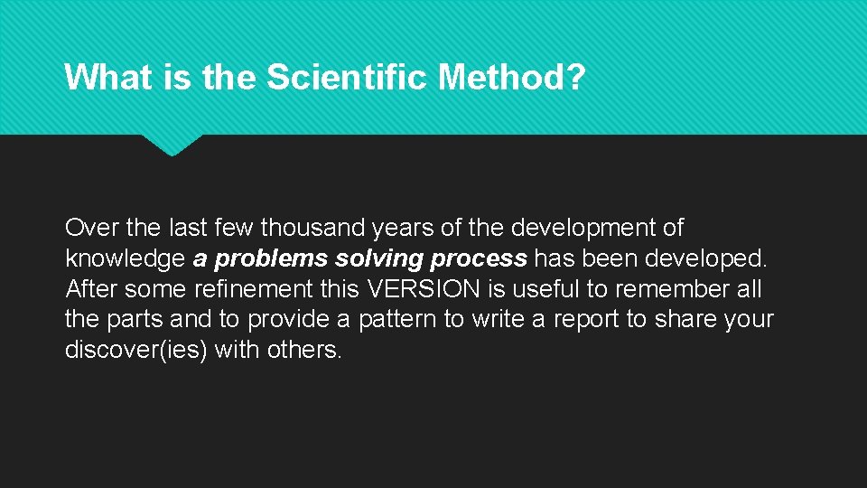 What is the Scientific Method? Over the last few thousand years of the development