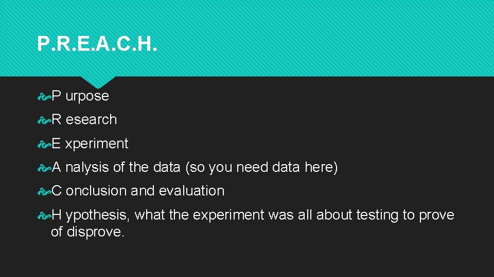 P. R. E. A. C. H. P urpose R esearch E xperiment A nalysis