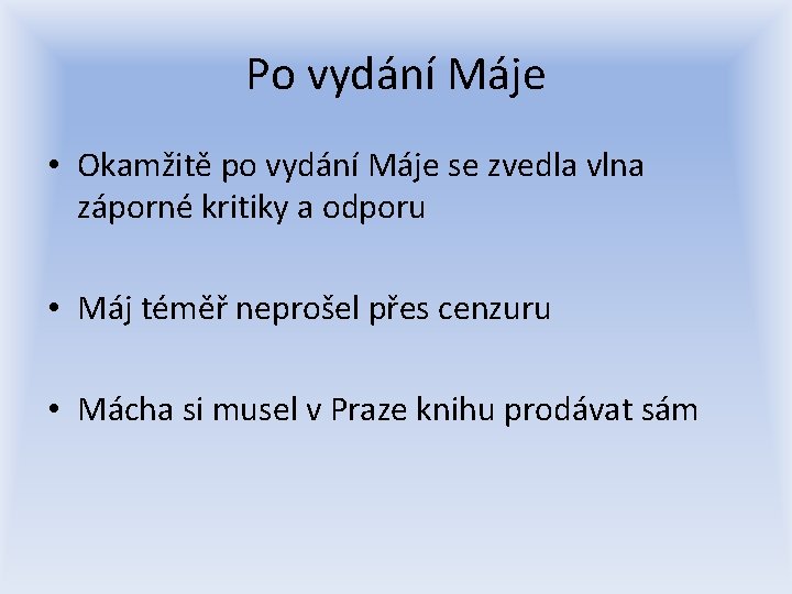 Po vydání Máje • Okamžitě po vydání Máje se zvedla vlna záporné kritiky a