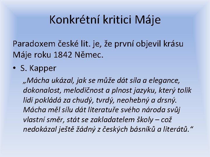 Konkrétní kritici Máje Paradoxem české lit. je, že první objevil krásu Máje roku 1842