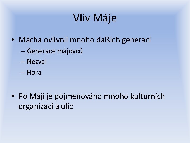 Vliv Máje • Mácha ovlivnil mnoho dalších generací – Generace májovců – Nezval –