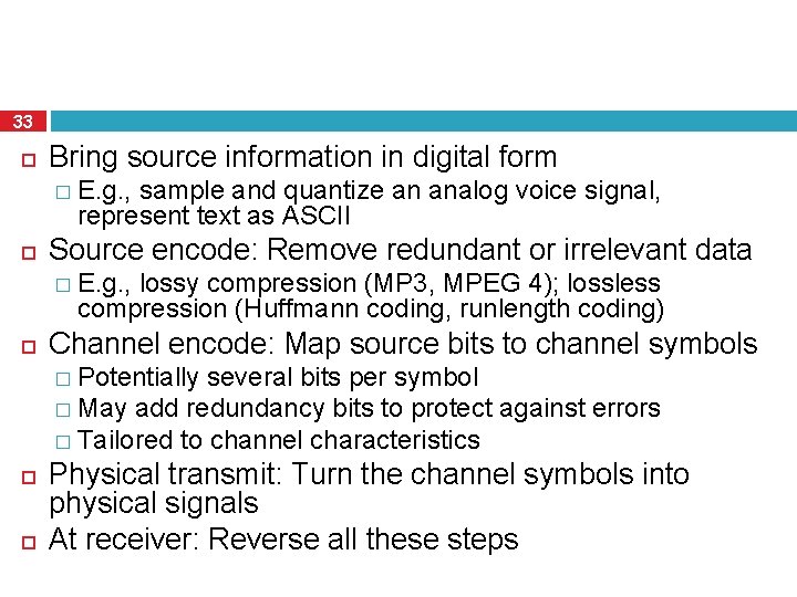 33 Bring source information in digital form � E. g. , sample and quantize