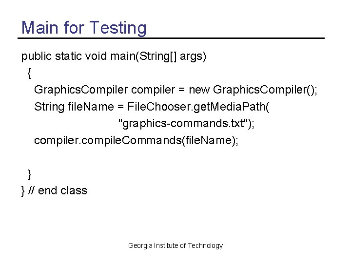 Main for Testing public static void main(String[] args) { Graphics. Compiler compiler = new