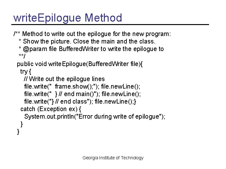 write. Epilogue Method /** Method to write out the epilogue for the new program: