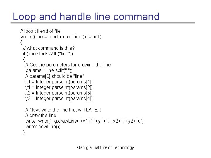 Loop and handle line command // loop till end of file while ((line =