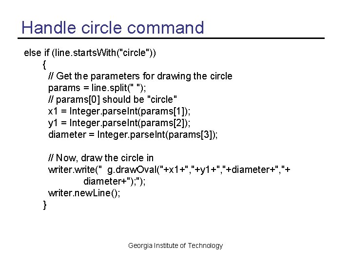Handle circle command else if (line. starts. With("circle")) { // Get the parameters for