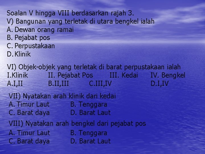 Soalan V hingga VIII berdasarkan rajah 3. V) Bangunan yang terletak di utara bengkel