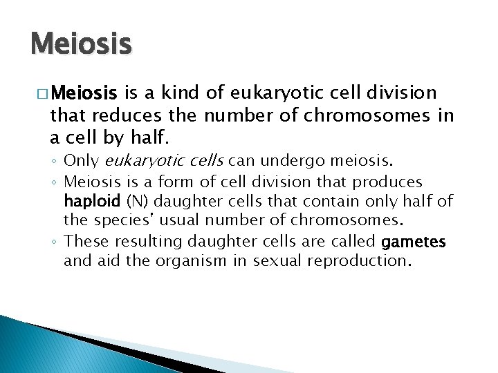 Meiosis � Meiosis is a kind of eukaryotic cell division that reduces the number