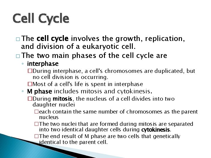 Cell Cycle � The cell cycle involves the growth, replication, and division of a