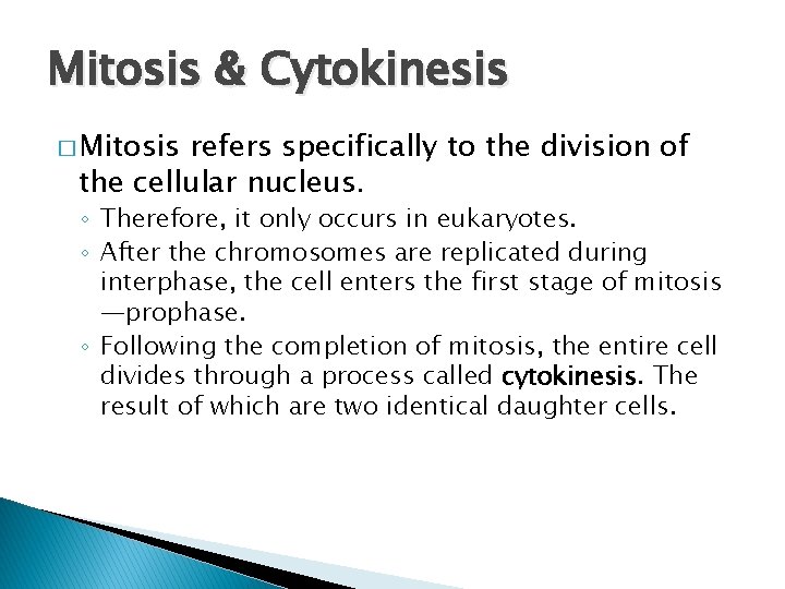 Mitosis & Cytokinesis � Mitosis refers specifically to the division of the cellular nucleus.