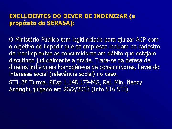 EXCLUDENTES DO DEVER DE INDENIZAR (a propósito do SERASA): O Ministério Público tem legitimidade