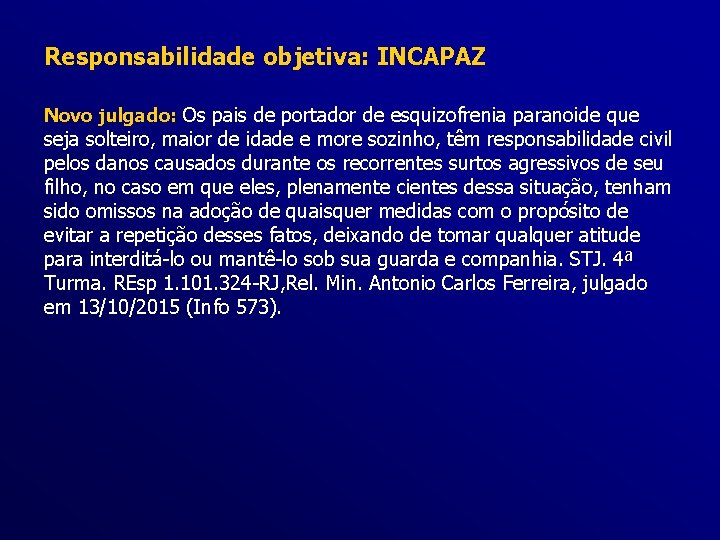 Responsabilidade objetiva: INCAPAZ Novo julgado: Os pais de portador de esquizofrenia paranoide que seja