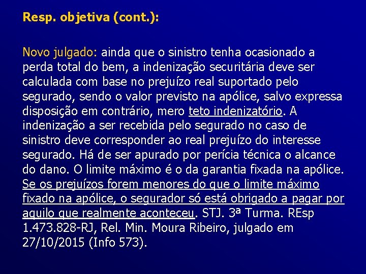 Resp. objetiva (cont. ): Novo julgado: ainda que o sinistro tenha ocasionado a perda