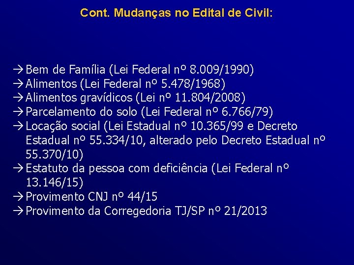 Cont. Mudanças no Edital de Civil: Bem de Família (Lei Federal nº 8. 009/1990)