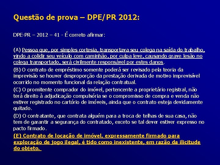 Questão de prova – DPE/PR 2012: DPE-PR – 2012 – 41 - É correto