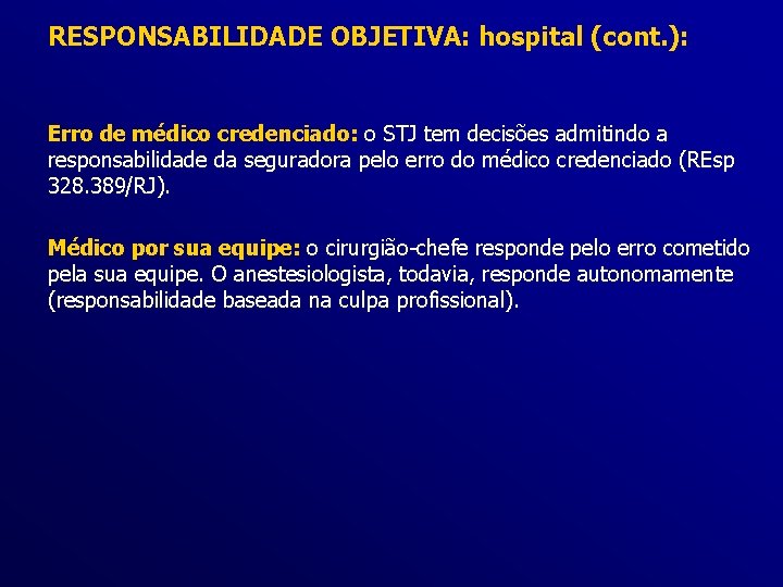 RESPONSABILIDADE OBJETIVA: hospital (cont. ): Erro de médico credenciado: o STJ tem decisões admitindo