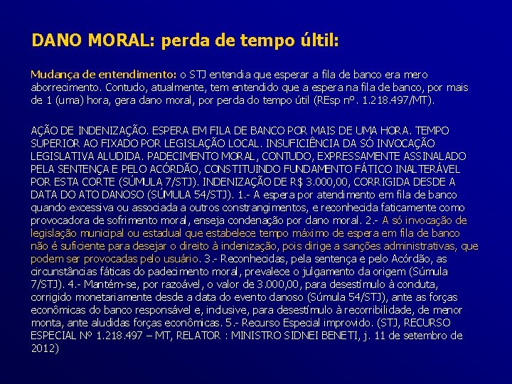 DANO MORAL: perda de tempo últil: Mudança de entendimento: o STJ entendia que esperar