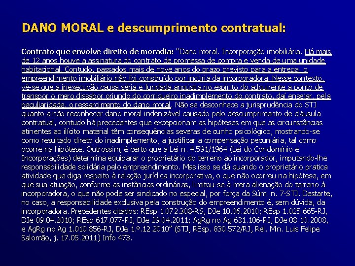 DANO MORAL e descumprimento contratual: Contrato que envolve direito de moradia: “Dano moral. Incorporação