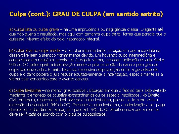 Culpa (cont. ): GRAU DE CULPA (em sentido estrito) a) Culpa lata ou culpa