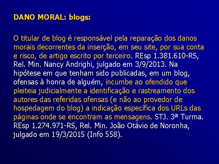 DANO MORAL: blogs: O titular de blog é responsável pela reparação dos danos morais