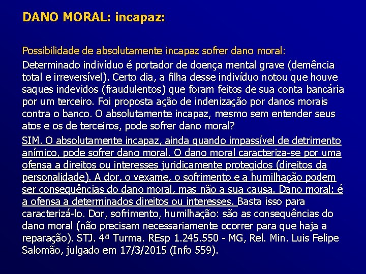 DANO MORAL: incapaz: Possibilidade de absolutamente incapaz sofrer dano moral: Determinado indivíduo é portador