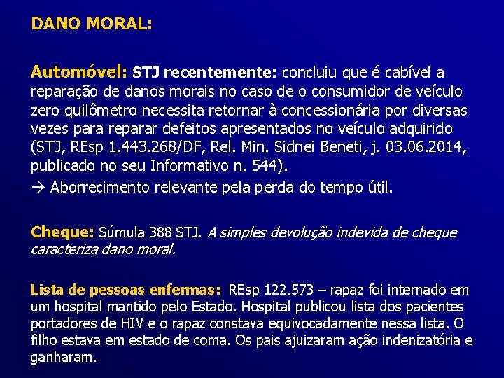 DANO MORAL: Automóvel: STJ recentemente: concluiu que é cabível a reparação de danos morais