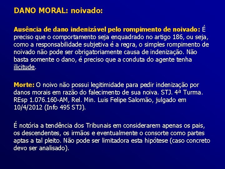 DANO MORAL: noivado: Ausência de dano indenizável pelo rompimento de noivado: É preciso que