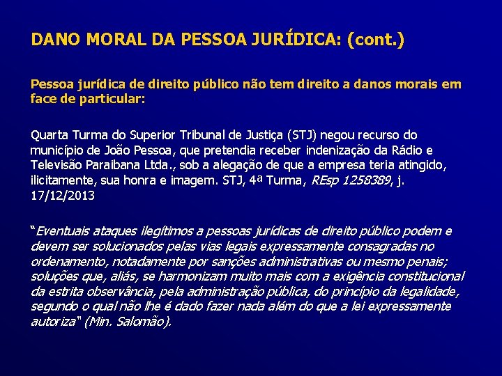 DANO MORAL DA PESSOA JURÍDICA: (cont. ) Pessoa jurídica de direito público não tem