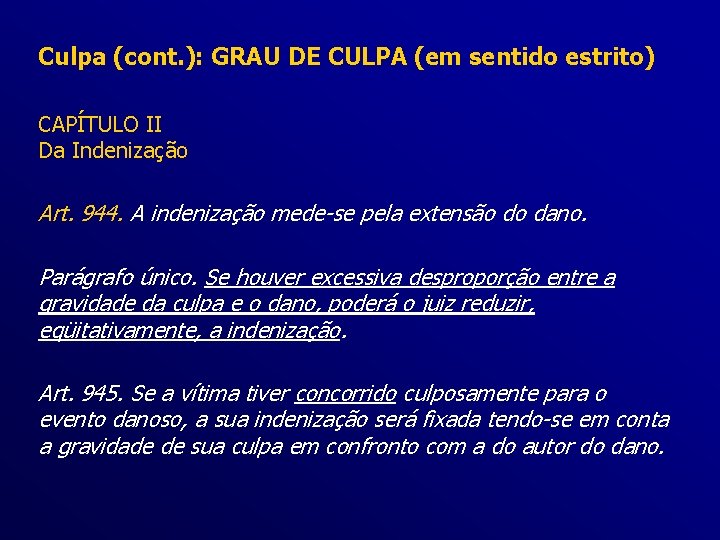 Culpa (cont. ): GRAU DE CULPA (em sentido estrito) CAPÍTULO II Da Indenização Art.