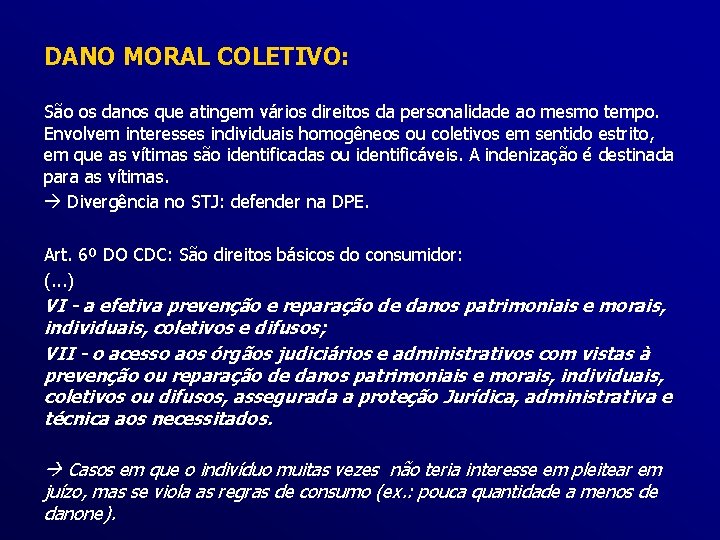 DANO MORAL COLETIVO: São os danos que atingem vários direitos da personalidade ao mesmo