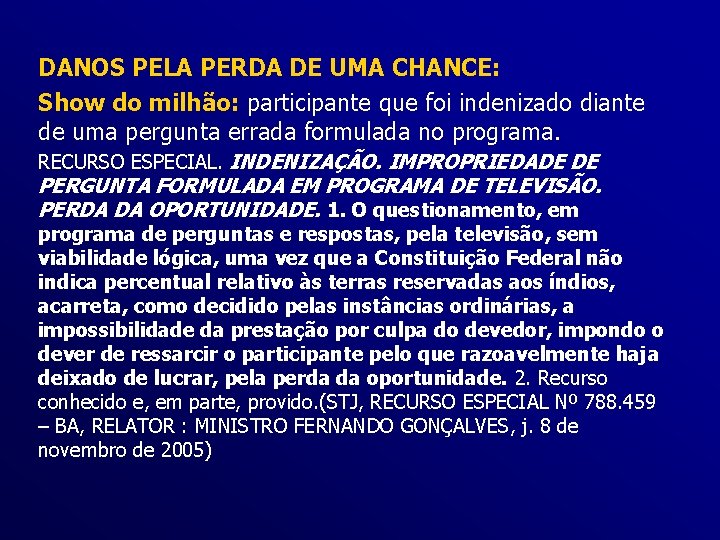 DANOS PELA PERDA DE UMA CHANCE: Show do milhão: participante que foi indenizado diante