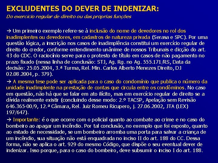 EXCLUDENTES DO DEVER DE INDENIZAR: Do exercício regular de direito ou das próprias funções