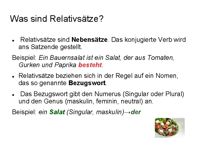 Was sind Relativsätze? Relativsätze sind Nebensätze. Das konjugierte Verb wird ans Satzende gestellt. Beispiel: