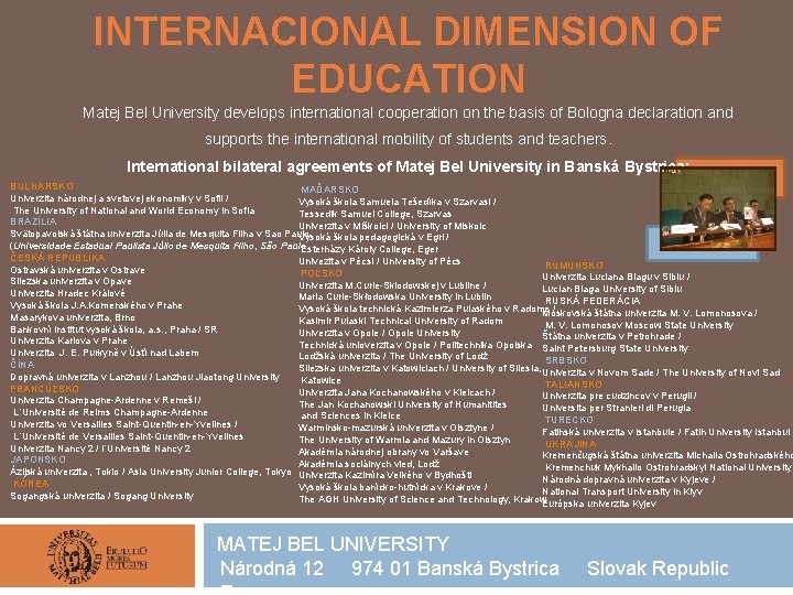 INTERNACIONAL DIMENSION OF EDUCATION Matej Bel University develops international cooperation on the basis of